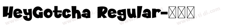 HeyGotcha Regular字体转换